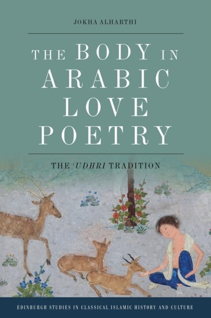 The Body in Arabic Love Poetry : The Udhri Tradition (Paperback)