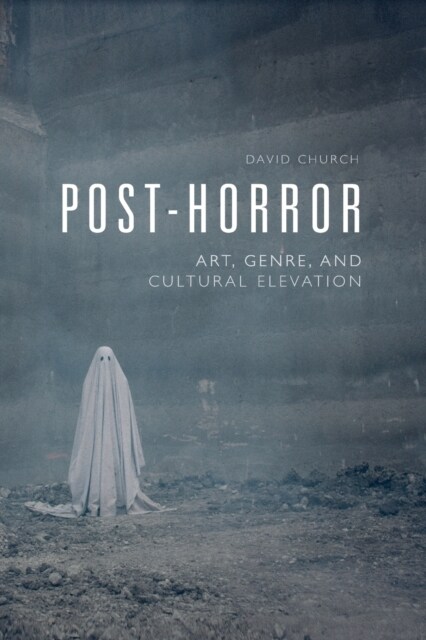 Post-Horror : Art, Genre and Cultural Elevation (Paperback)
