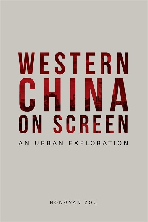 Western China on Screen : An Urban Exploration (Paperback)