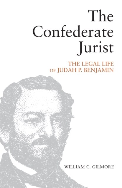 The Confederate Jurist : The Legal Life of Judah P. Benjamin (Paperback)