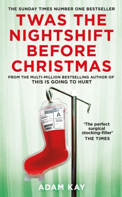 Twas The Nightshift Before Christmas : Festive Diaries from the Creator of This Is Going to Hurt (Paperback)