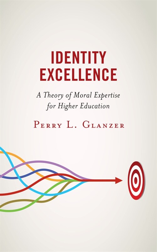 Identity Excellence: A Theory of Moral Expertise for Higher Education (Paperback)