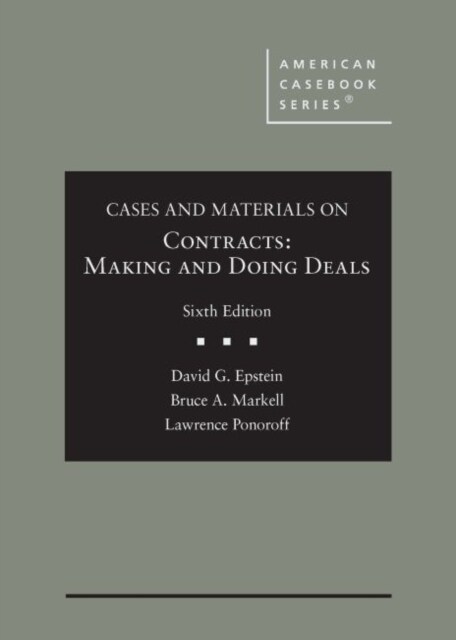 Cases and Materials on Contracts, Making and Doing Deals (Hardcover, 6 Revised edition)