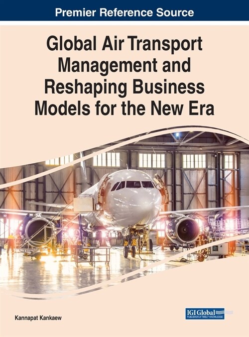 Global Air Transport Management and Reshaping Business Models for the New Era (Hardcover)