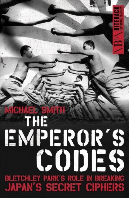 The Emperors Codes : Bletchley Parks Role in Breaking Japans Secret Ciphers (Paperback, 2 New edition)