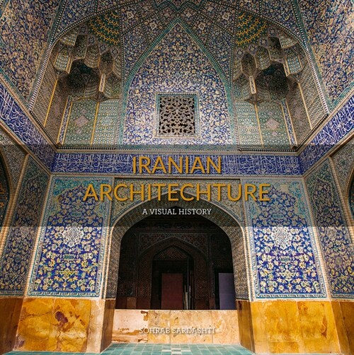 Iranian Architecture : A Visual History (Hardcover)