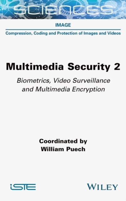 Multimedia Security 2 : Biometrics, Video Surveillance and Multimedia Encryption (Hardcover)