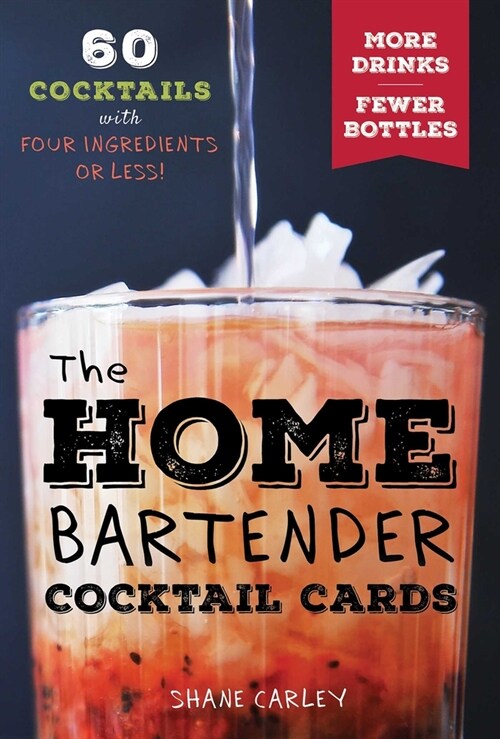 The Home Bartender Cocktail Cards: 60 Cocktails with Four Ingredients or Less (Other)