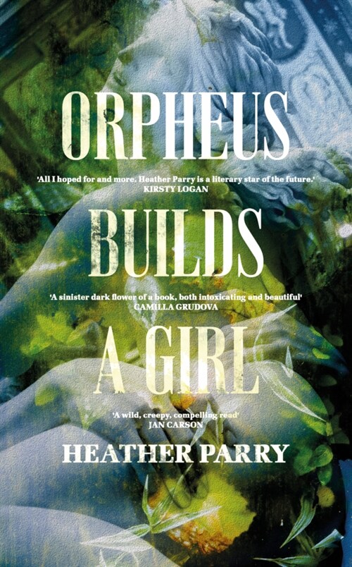 Orpheus Builds A Girl (Hardcover)