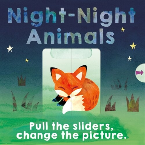 Night-Night Animals : Pull the sliders. Change the picture. (Board Book)