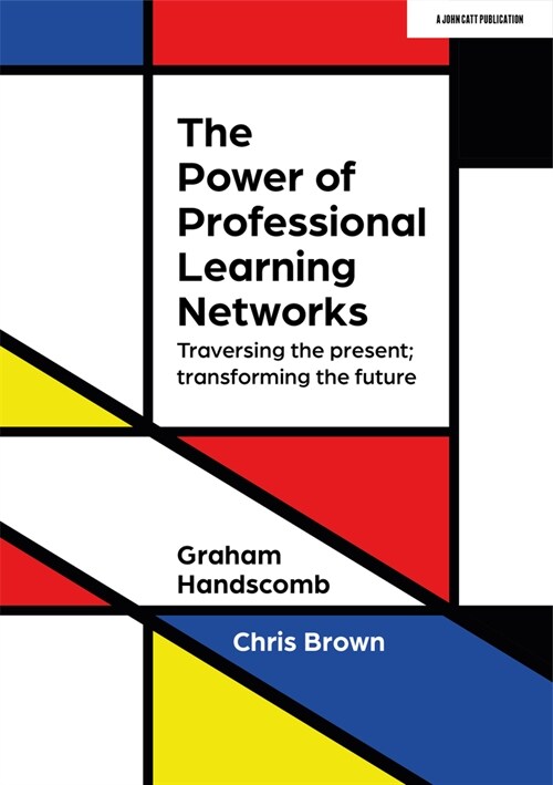 The Power of Professional Learning Networks: Traversing the present; transforming the future (Paperback)
