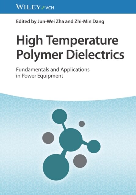 High Temperature Polymer Dielectrics: Fundamentals and Applications in Power Equipment (Hardcover)