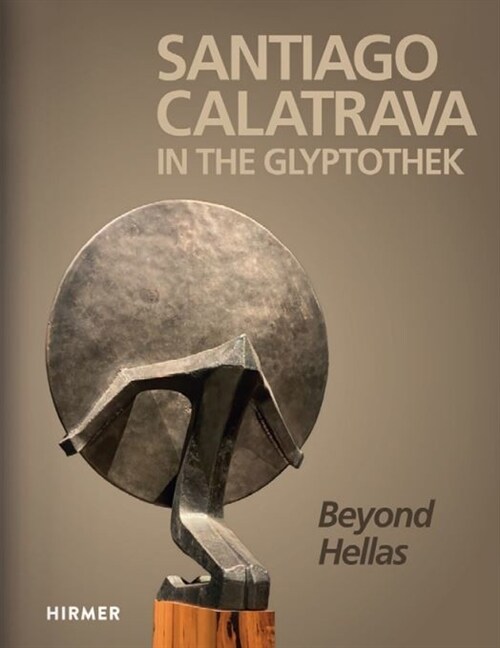 Santiago Calatrava in the Glyptothek: Beyond Hellas (Hardcover)
