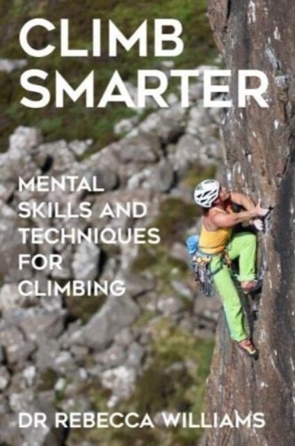 Climb Smarter : Mental Skills and Techniques for Climbing (Paperback)