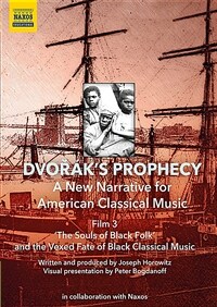 Dvořák's Prophecy A New Narrative for American Classical Music. Film 3, 'The souls of Black folk' and the vexed fate of Black classical music