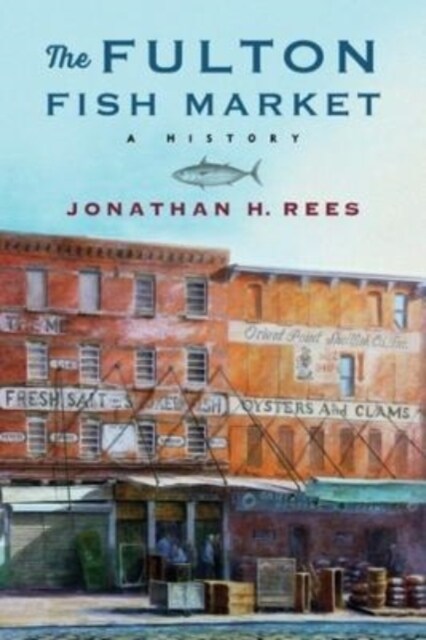 The Fulton Fish Market: A History (Hardcover)