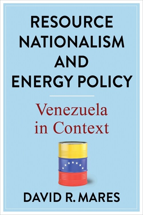 Resource Nationalism and Energy Policy: Venezuela in Context (Paperback)