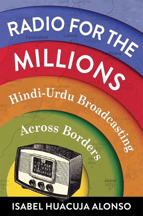 Radio for the Millions: Hindi-Urdu Broadcasting Across Borders (Hardcover)