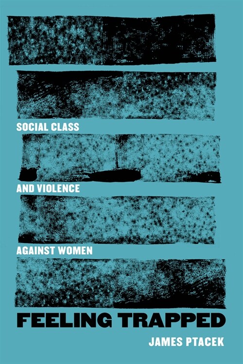 Feeling Trapped: Social Class and Violence Against Women Volume 9 (Paperback)