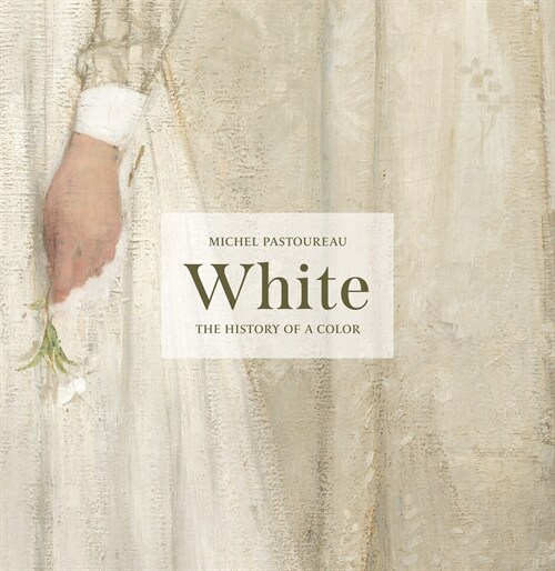 White: The History of a Color (Hardcover)