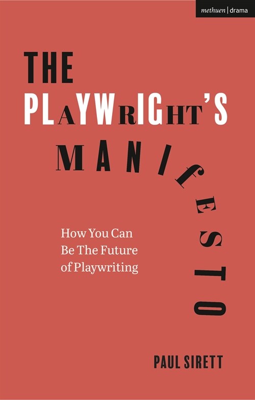 The Playwrights Manifesto : How You Can Be The Future of Playwriting (Paperback)