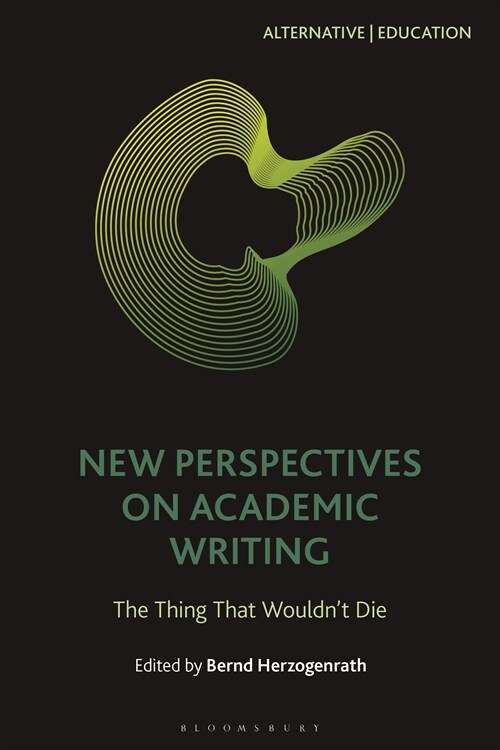 New Perspectives on Academic Writing : The Thing That Wouldn’t Die (Hardcover)