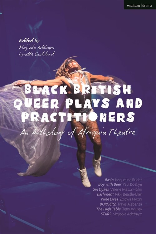 Black British Queer Plays and Practitioners: An Anthology of Afriquia Theatre : Basin; Boy with Beer; Sin Dykes; Bashment; Nine Lives; Burgerz; The Hi (Paperback)