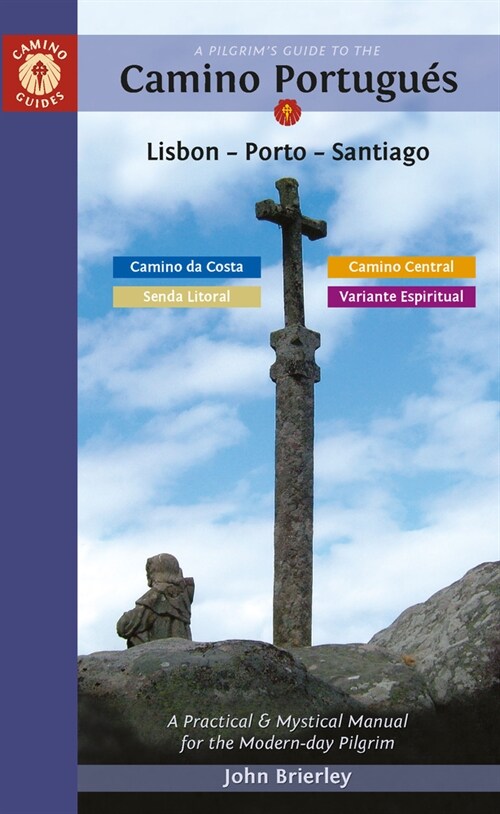 A Pilgrims Guide to the Camino PortugueS : Lisbon - Porto - Santiago / Camino Central, Camino Da Costa, Variente Espiritual & Senda Litoral (Paperback, 13 Revised edition)