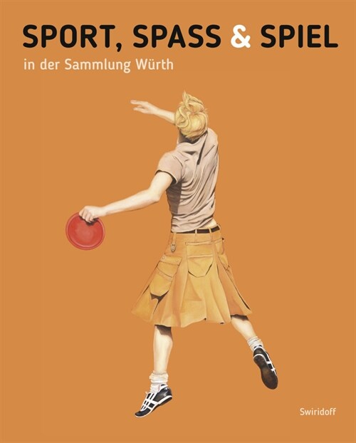 Sport, Spass und Spiel in der Sammlung Wurth (Hardcover)