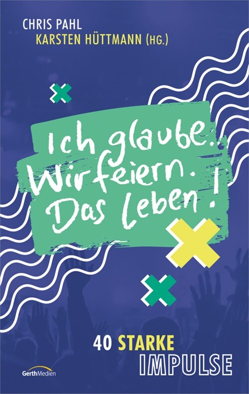 Ich glaube. Wir feiern. Das Leben! (Paperback)