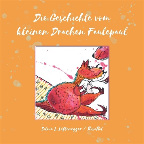 Die Geschichte vom kleinen Drachen Faulepaul (Paperback)