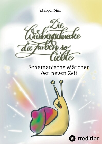 Die Weinbergschnecke die Farben so sehr liebte, Marchen fur Kinder und Erwachsene (Paperback)