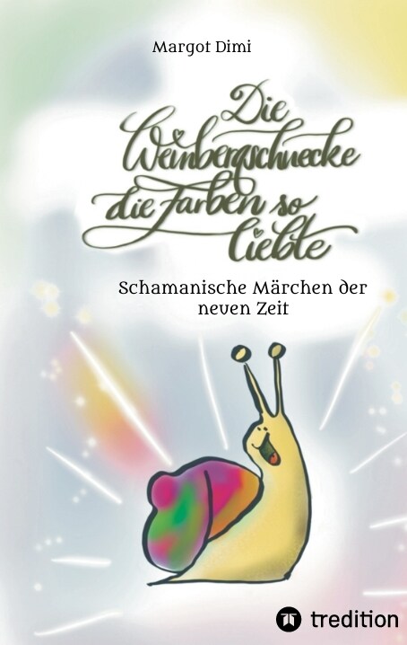 Die Weinbergschnecke die Farben so sehr liebte, Marchen fur Kinder und Erwachsene (Paperback)