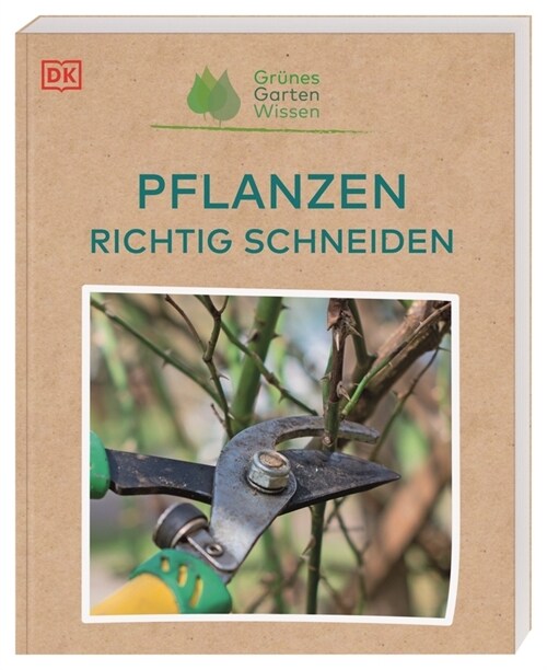 Grunes Gartenwissen. Pflanzen richtig schneiden (Paperback)