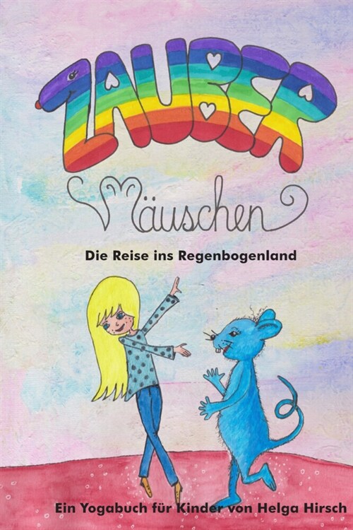 Zaubermauschen - Die Reise ins Regenbogenland (Hardcover)