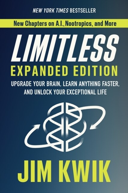 Limitless Expanded Edition: Upgrade Your Brain, Learn Anything Faster, and Unlock Your Exceptional Life (Hardcover)