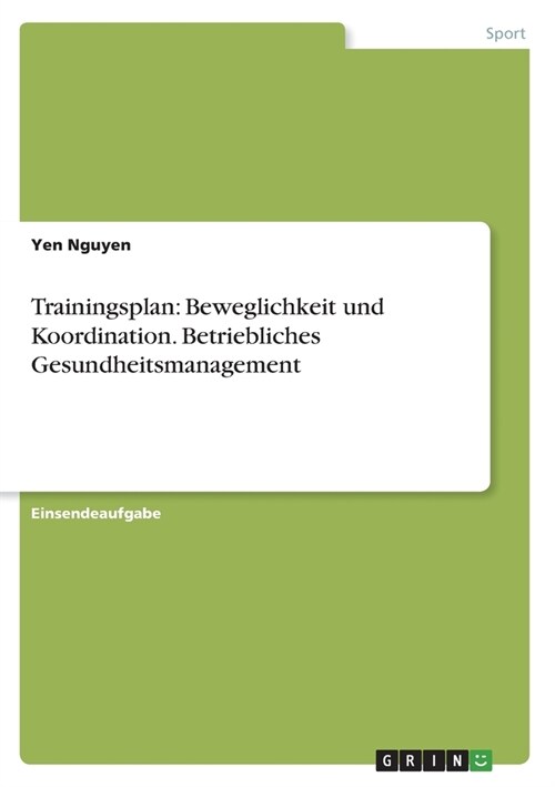 Trainingsplan: Beweglichkeit und Koordination. Betriebliches Gesundheitsmanagement (Paperback)