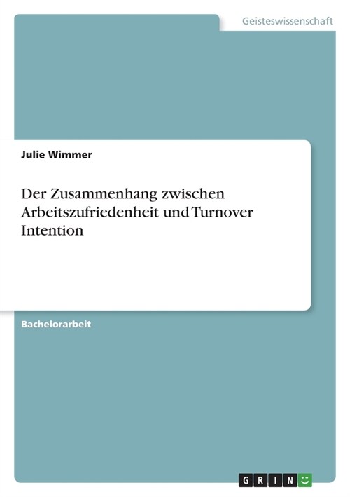 Der Zusammenhang zwischen Arbeitszufriedenheit und Turnover Intention (Paperback)