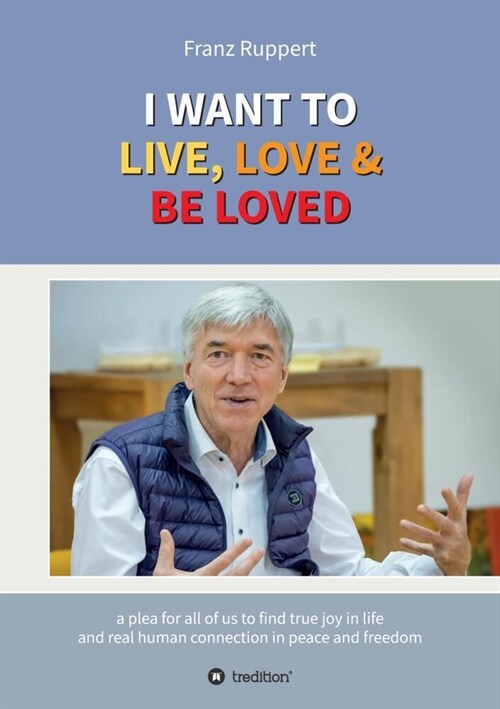 I WANT TO LIVE, LOVE & BE LOVED (Paperback)