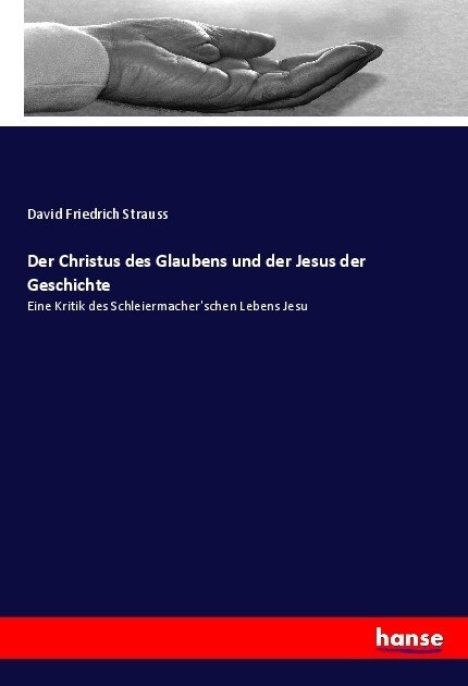 Der Christus des Glaubens und der Jesus der Geschichte (Paperback)