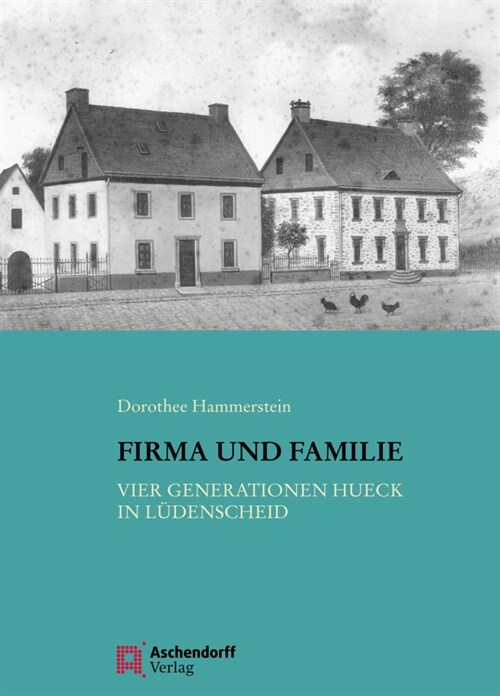 Firma Und Familie: Vier Generationen Hueck in Ludenscheid (Hardcover)