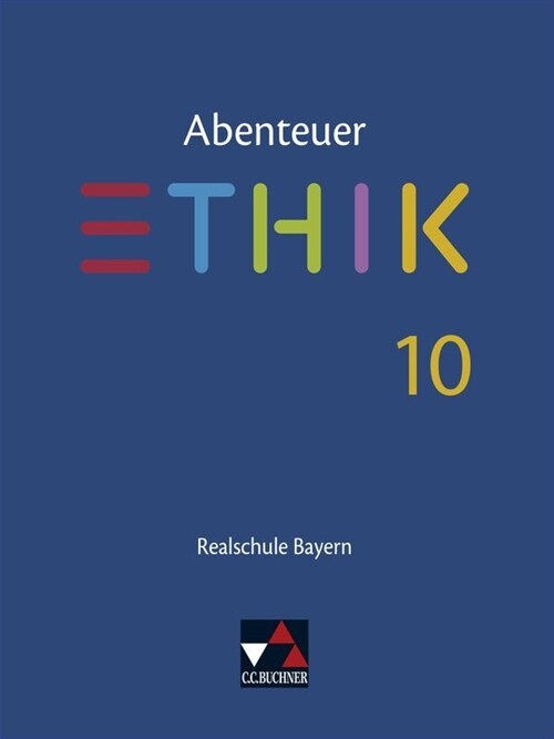 Abenteuer Ethik - Realschule Bayern / Abenteuer Ethik Bayern Realschule 10 (Hardcover)