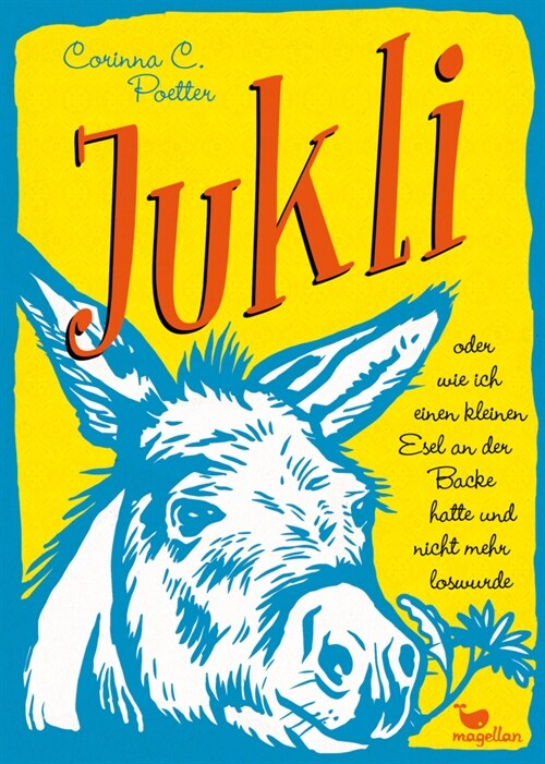 Jukli oder wie ich einen kleinen Esel an der Backe hatte und nicht mehr loswurde (Hardcover)