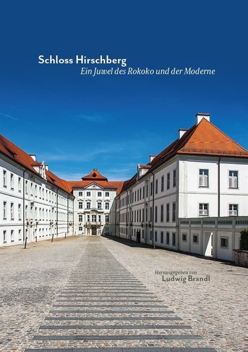 Schloss Hirschberg - Ein Juwel des Rokoko und der Moderne (Hardcover)