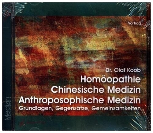 Homoopathie, Chinesische Medizin, Anthroposophische Medizin, 1 Audio-CD (CD-Audio)