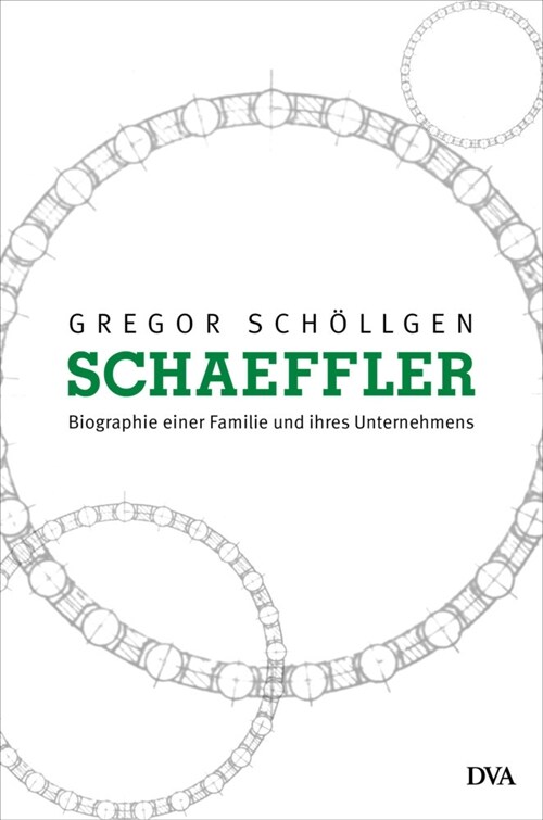 Schaeffler. Biographie einer Familie und ihres Unternehmens (Hardcover)