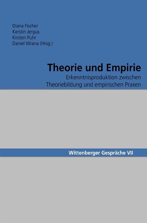 Wittenberger Gesprache / Theorie und Empirie (Paperback)