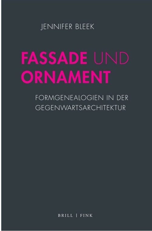 Fassade Und Ornament: Formgenealogien in Der Gegenwartsarchitektur (Hardcover)