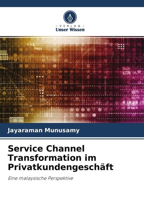 Service Channel Transformation im Privatkundengeschaft (Paperback)