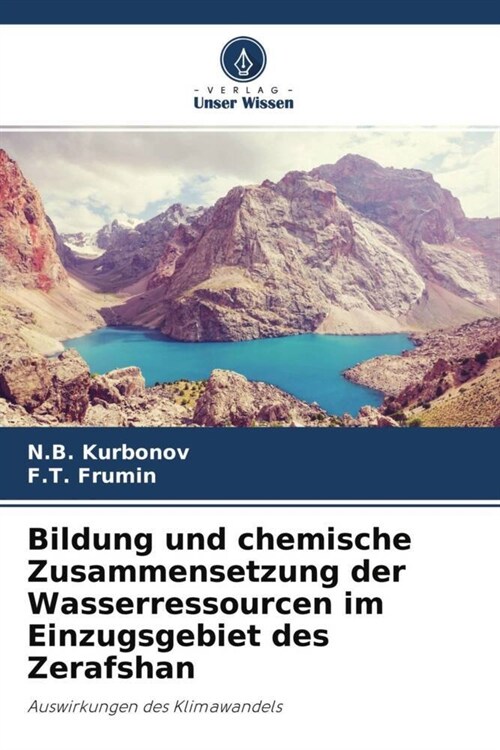 Bildung und chemische Zusammensetzung der Wasserressourcen im Einzugsgebiet des Zerafshan (Paperback)